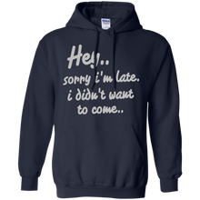 Hey-Sorry-I'm-Late-I-Didn't-Want-to-Come-Funny-T-Shirt