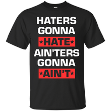 HATERS-GONNA-HATE-AIN'TERS-GONNA-AIN'T-SHIRT