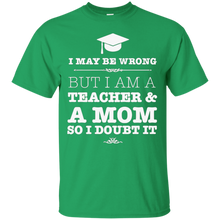 I-Am-A-Teacher-And-A-Mom-T-Shirt