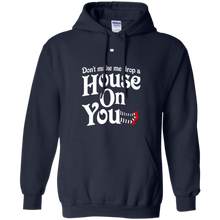 Don't-make-me-drop-a-house-on-you