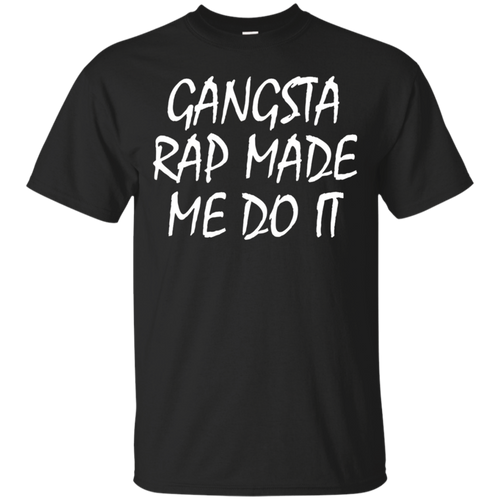 Gangsta-Rap-Made-Me-Do-It-Shirt