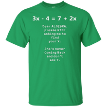 Dear-Algebra-Please-Stop-Asking-Me-To-Find-X-Math-Shirt