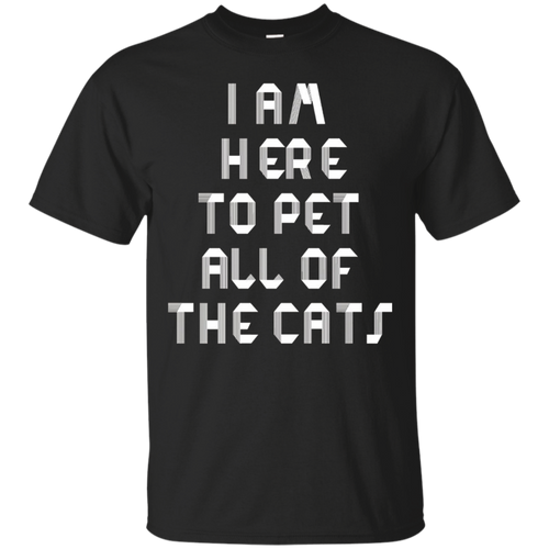 I-Am-Here-To-Pet-All-Cats---Cat-Lovers-T-Shirt