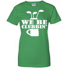 Cool-Golf-Golfing-Golfer-T-shirt---We-Be-Clubbin'