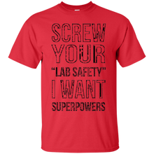 Funny-T-shirt---Screw-Your-Lab-Safety-I-Want-Superpowers