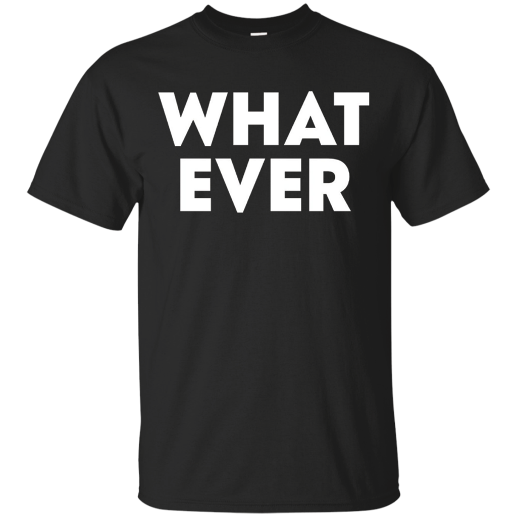 Funny---What-Ever---t-shirts