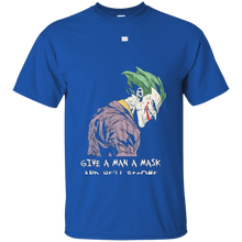 Give-A-Man-A-Mask-And-He'll-Become-His-True-Self-T-Shirt