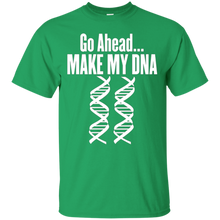 Go-Ahead-Make-My-DNA--MOLECULAR-BIOLOGY-T-Shirt