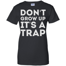 Don't-Grow-Up-It's-A-Trap-T-Shirt-Funny-Or-Die-Shirt