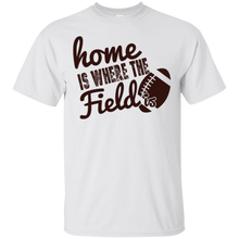 Home-Is-Where-The-Field-Is---High-School-Football---T-Shirt