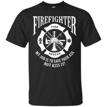 Firefighter-T-Shirt-My-Job-Is-To-Save-Your-Ass-Not-Kiss-It