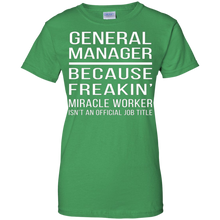 General-Manager---Because-Freakin'-miracle-worker-T-shirt