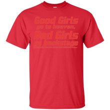 Good-Girls-go-to-heaven-Bad-Girls-go-backstage-Tshirt