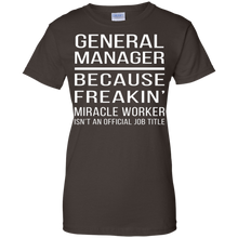 General-Manager---Because-Freakin'-miracle-worker-T-shirt