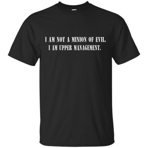 I-AM-NOT-A-MINION-OF-EVIL--I-AM-UPPER-MANAGEMENT
