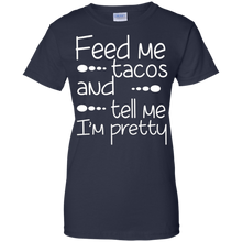 Funny-Quote-Feed-Me-Tacos-_amp_-Tell-Me-I'm-Pretty-T-shirt