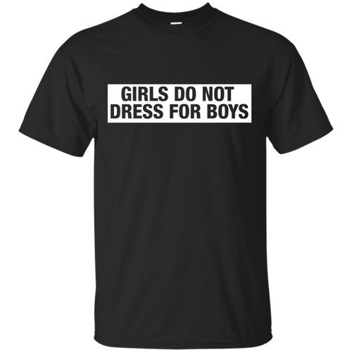 GIRLS-DO-NOT-DRESS-FOR-BOYS-T-SHIRT