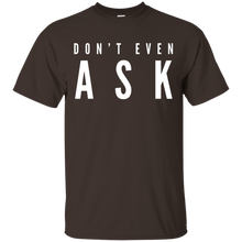 Don't-Even-Ask-T-Shirt