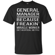 General-Manager---Because-Freakin'-miracle-worker-T-shirt