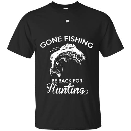 Gone-Fishing-Be-Back-For-Hunting-T-Shirt