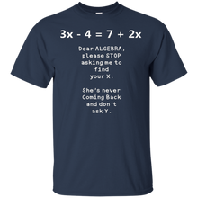 Dear-Algebra-Please-Stop-Asking-Me-To-Find-X-Math-Shirt