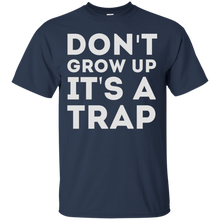 Don't-Grow-Up-It's-A-Trap-T-Shirt-Funny-Or-Die-Shirt