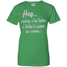 Hey-Sorry-I'm-Late-I-Didn't-Want-to-Come-Funny-T-Shirt
