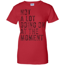 Funny-T-shirt---Not-A-Lot-Going-On-At-The-Moment