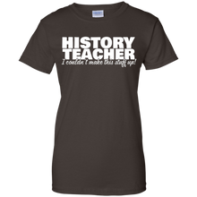 History-Teacher---I-Couldn't-Make-This-Stuff-Up---T-Shirt