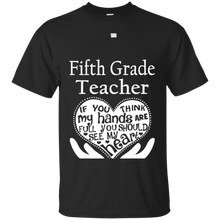 Fifth-Grade-Teacher-If-You-Think-My-Hands-Are-Full-T-Shirts