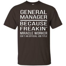 General-Manager---Because-Freakin'-miracle-worker-T-shirt