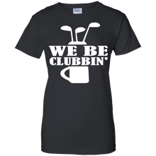 Cool-Golf-Golfing-Golfer-T-shirt---We-Be-Clubbin'