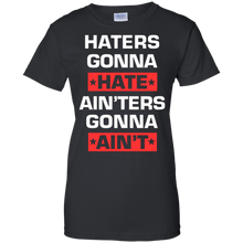 HATERS-GONNA-HATE-AIN'TERS-GONNA-AIN'T-SHIRT