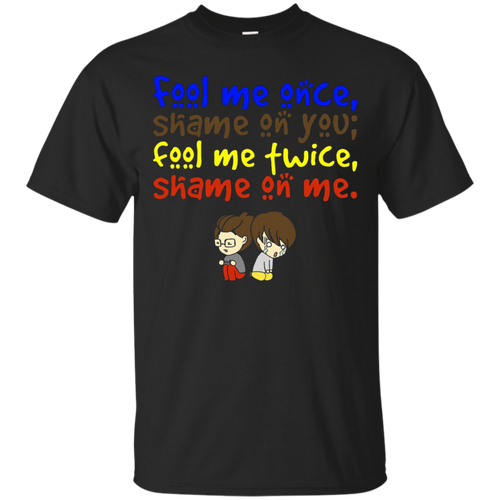 Fool-me-once-shame-on-you-T-Shirt