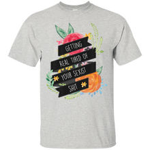 Getting-Real-Tired-of-Your-Sexist-Shit---Feminist-T-Shirt