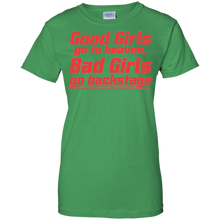 Good-Girls-go-to-heaven-Bad-Girls-go-backstage-Tshirt