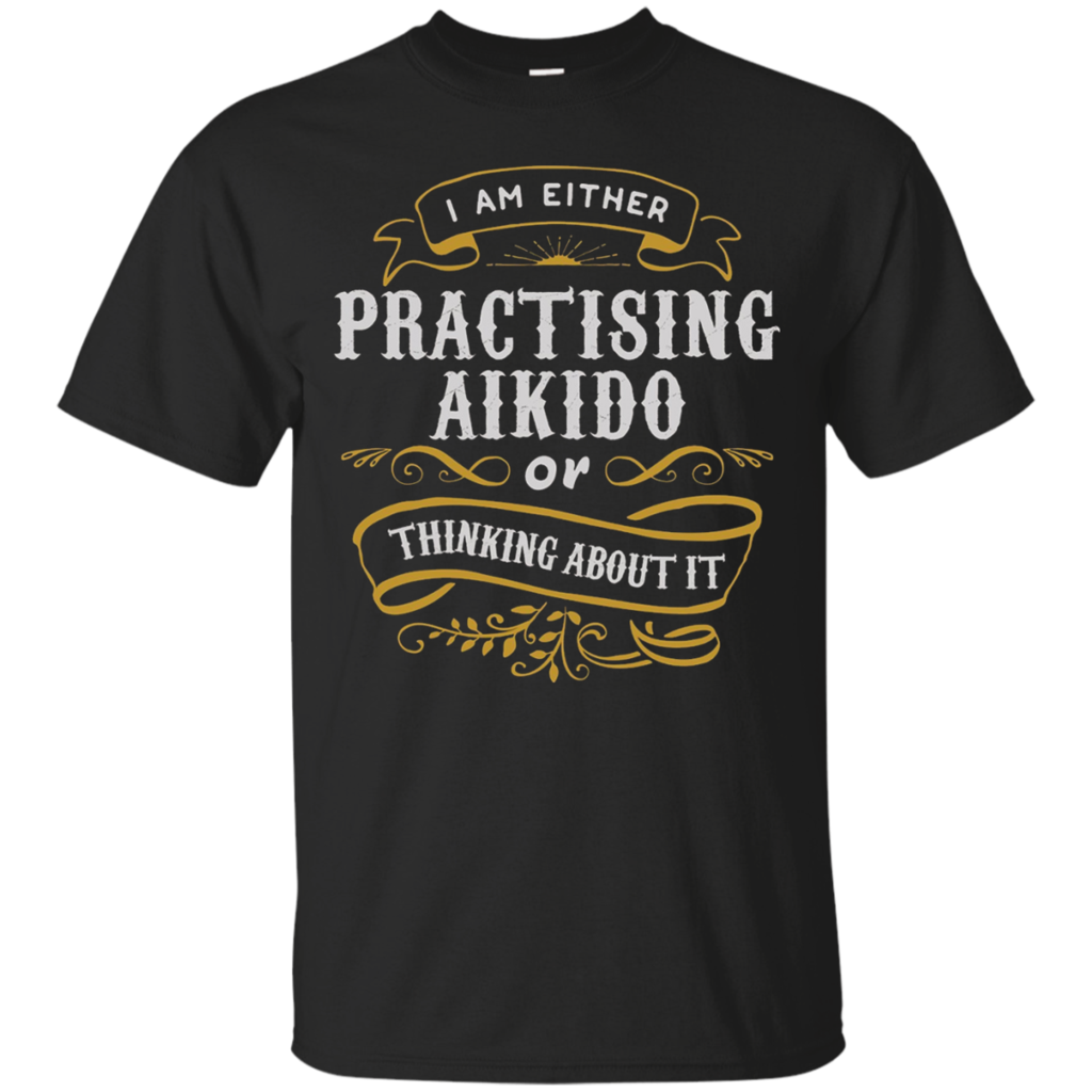 Fighter-T-Shirt-Either-Pratising-Aikido-Or-Thinking-About-It