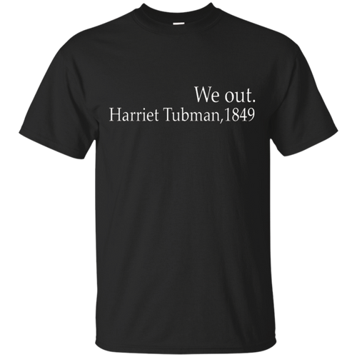 Civil-Rights-T-Shirt---We-Out-Harriet-Tubman-Black-History