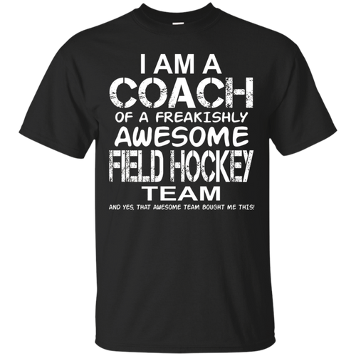 I-Am-a-Coach-of-an-Awesome-Field-Hockey-Team-T-Shirt-Top-Tee