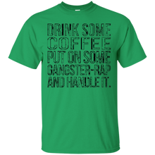 Drink-some-Coffee-Put-on-Some-Gangster-Rap-Handle-It-T-Shirt
