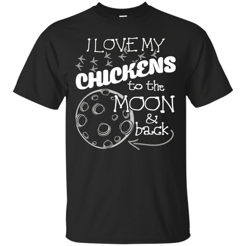 Chicken-T-Shirt-I-Love-My-Chickens-to-the-Moon-and-Back