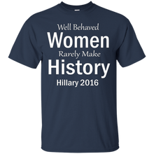 Hillary-T-shirt-Well-Behaved-Women-Rarely-Make-History