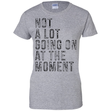 Funny-T-shirt---Not-A-Lot-Going-On-At-The-Moment
