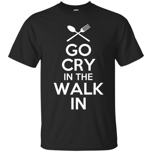 Go-Cry-in-the-Walk-in-Shirt-Funny-Chef-T-Shirt-Cooking-Tee