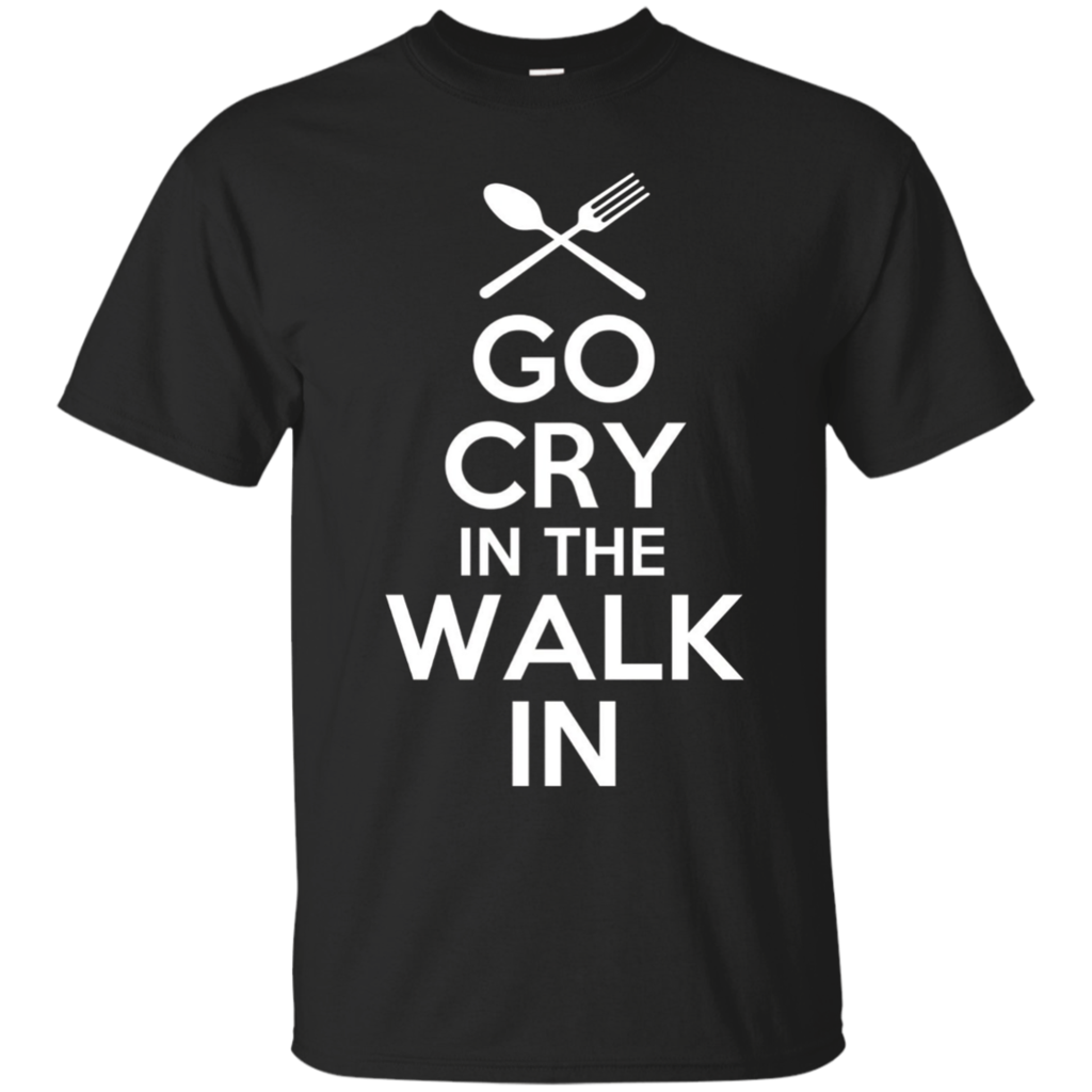 Go-Cry-in-the-Walk-in-Shirt-Funny-Chef-T-Shirt-Cooking-Tee
