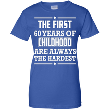 First-60-Years-Of-Childhood-Are-Always-The-Hardest-T-Shirt