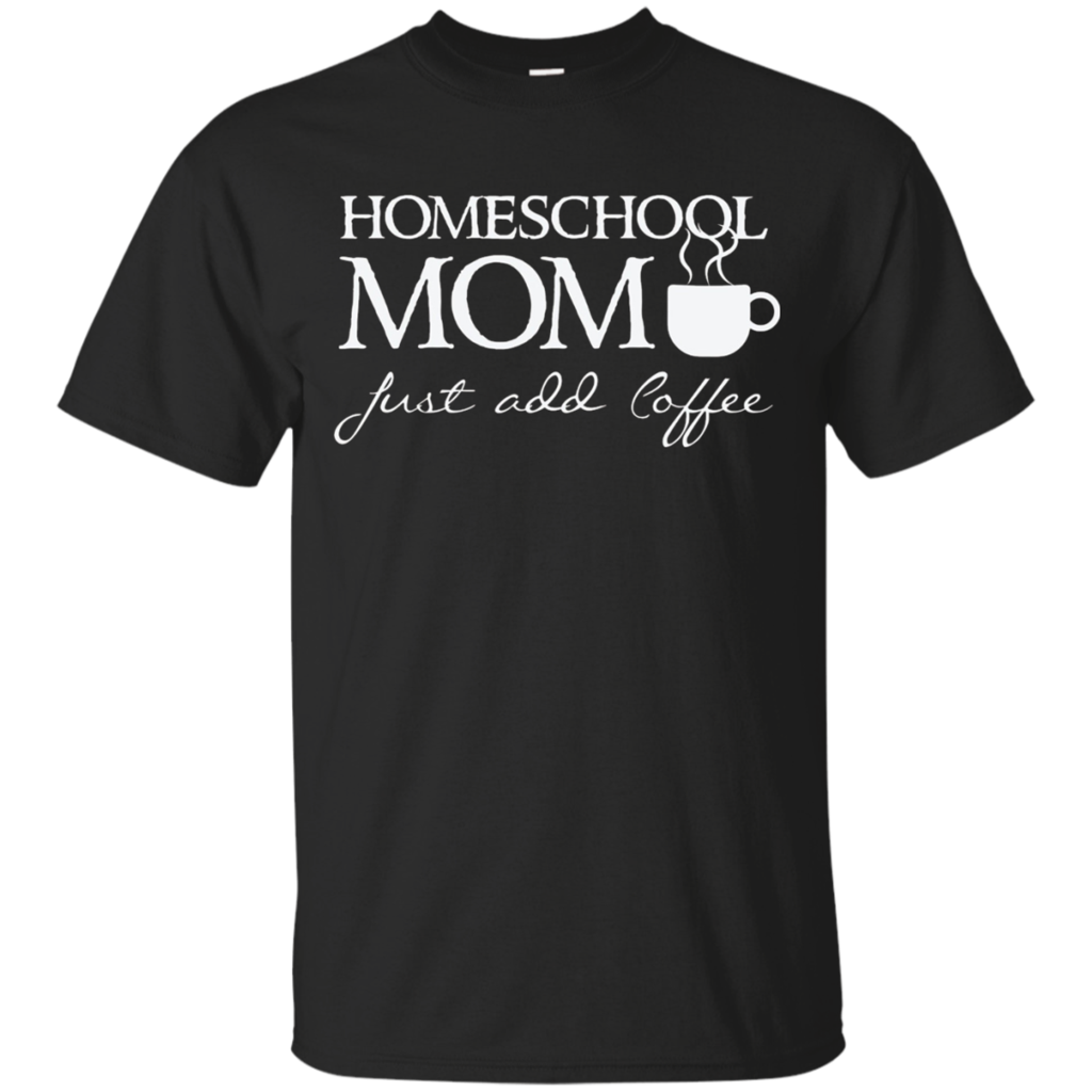Homeschool-Mom---Just-add-coffee---Funny-Home-School-T-shirt