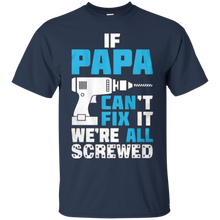 Father's-day-PAPA-Can't-Fix-It-We're-All-Screwed-Shirt