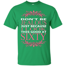 Don't-Be-Jealous-Just-Because-I-Look-Good-At-Sixty-T-Shirt