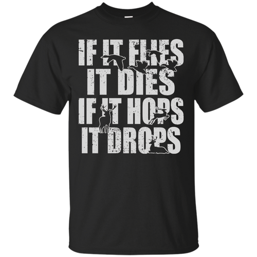 Hunting-Shirt---If-It-Flies-It-Dies-If-It-Hops-It-Drops